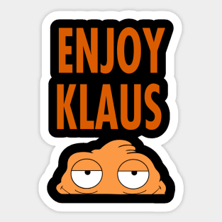 American Dad Enjoy Klaus Sticker